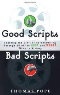 Image of Good Scripts, Bad Scripts : Learning the Craft of Screenwriting Through 25 of the Best and Worst Films in History