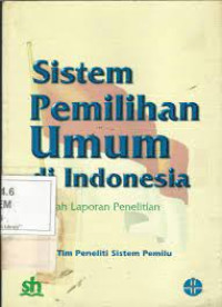 Image of Sistem Pemilihan Umum di Indonesia : Sebuah Laporan Penelitian