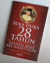 Image of Suka Duka 28 Tahun : Menjadi Bersama Jendral Besar AH NASUTION