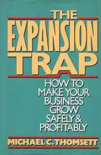 Image of The Expansion Trap : How to Make Your Business Grow Safely & Profitably