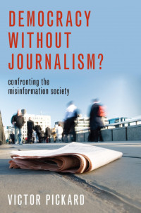 Image of Democracy without Journalism? : Confronting the Misinformation Society