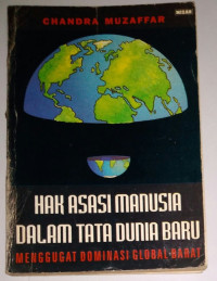 Image of Hak Asasi Manusia Dalam Tata Dunia Baru : Menggugat Dominasi Global Barat