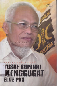 Image of Replika Pengadilan Yusuf Supendi Menggugat Elite PKS